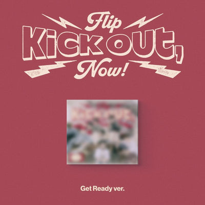 KickFlip - [Kick Out, Flip Now!] Get Ready Ver.